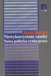 Okładka książki Niewykorzystane zasoby Nowa polityka rynku pracy