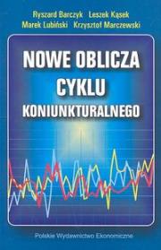 Nowe oblicza cyklu koniunkturalnego. Autor: Barczyk Ryszard, Kąsek Leszek, Lubiński Marek, Marczewski Krzysztof. Dadada.pl Okładka książki Nowe oblicza cyklu koniunkturalnego