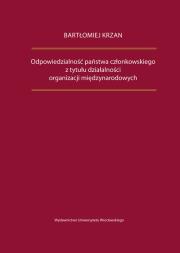Okładka książki Odpowiedzialność państwa członkowskiego z tytułu działalności organizacji międzynarodowych