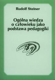 Ogólna wiedza o człowieku jako podstawa pedagogiki. Autor: Rudolf Steiner. Dadada.pl Okładka książki Ogólna wiedza o człowieku jako podstawa pedagogiki