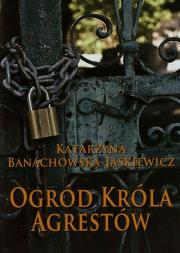 Okładka książki Ogród Króla Agrestów