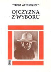 Ojczyzna z wyboru. Autor: Weyssenhoff Teresa. Dadada.pl Okładka książki Ojczyzna z wyboru