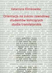 Okładka książki Orientacja na sukces zawodowy studentów kończących studia translatorskie