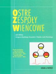 Ostre zespoły wieńcowe. Autor: Grzegorz  Opolski, Krzysztof J.  Filipiak, Poloński Lech. Dadada.pl Okładka książki Ostre zespoły wieńcowe