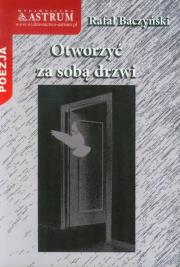 Otworzyć za sobą drzwi. Autor: Baczyński Rafał. Dadada.pl Okładka książki Otworzyć za sobą drzwi