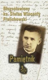 Okładka książki Pamiętnik Błogosławiony ks. Stefan Wincenty Frelichowski