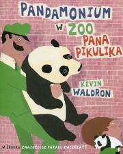 Pandamonium w ZOO Pana Pikulika. Autor: Kevin Waldron. Dadada.pl Okładka książki Pandamonium w ZOO Pana Pikulika