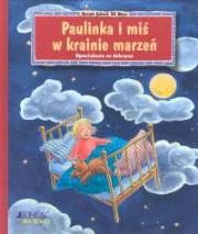 Paulinka i miś w krainie marzeń. Autor: Schoof Renate, Waas Uli. Dadada.pl Okładka książki Paulinka i miś w krainie marzeń