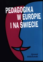 Pedagogika w Europie i na świecie. Autor: Małachowski Ryszard. Dadada.pl Okładka książki Pedagogika w Europie i na świecie