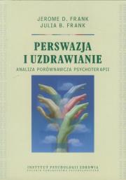 Perswazja i uzdrawianie. Autor: Frank Jerome D., Frank Julia B.. Dadada.pl Okładka książki Perswazja i uzdrawianie