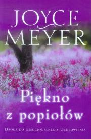 Piękno z popiołów. Autor: Joyce Meyer. Dadada.pl Okładka książki Piękno z popiołów