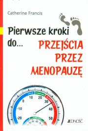 Pierwsze kroki do przejścia przez menopauzę. Autor: Catherine Francis. Dadada.pl Okładka książki Pierwsze kroki do przejścia przez menopauzę