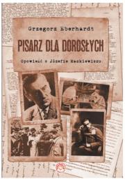 Pisarz dla dorosłych. Autor: Eberhardt Grzegorz. Dadada.pl Okładka książki Pisarz dla dorosłych