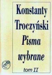 Pisma wybrane t.II. Autor: Troczyński Konstanty. Dadada.pl Okładka książki Pisma wybrane t.II