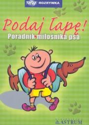 Podaj łapę poradnik miłośnika psa. Autor: Anna Tkaczyk. Dadada.pl Okładka książki Podaj łapę poradnik miłośnika psa