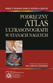 Podręczny atlas ultrasonografii w stanach nagłych. Autor: Reardon Robert F., Mateer James R., Ma O. John. Dadada.pl Okładka książki Podręczny atlas ultrasonografii w stanach nagłych