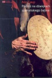 Podróż na dźwiękach szamańskiego bębna. Autor: Gaup Ailo. Dadada.pl Okładka książki Podróż na dźwiękach szamańskiego bębna