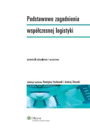 Podstawowe zagadnienia współczesnej logistyki. Autor: Remigiusz Kozłowski (red. nauk.), Andrzej Sikorski (red. nauk.). Dadada.pl Okładka książki Podstawowe zagadnienia współczesnej logistyki