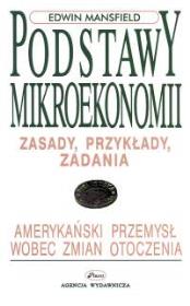 Podstawy mikroekonomii Zasady, przykłady, zadania. Autor: Mansfield Edwin. Dadada.pl Okładka książki Podstawy mikroekonomii Zasady, przykłady, zadania