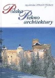 Polska Piękno architektury. Autor: Bilińska Agnieszka, Biliński Włodek. Dadada.pl Okładka książki Polska Piękno architektury