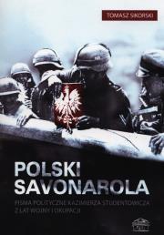 Polski Savonarola. Autor: Sikorski Tomasz. Dadada.pl Okładka książki Polski Savonarola