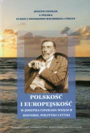 Okładka książki Polskość i europejskość w Josepha Conrada wizjach historii, polityki i etyki