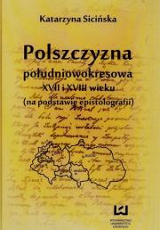 Okładka książki Polszczyzna południowokresowa XVII i XVIII wieku