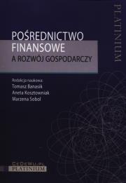 Pośrednictwo finansowe a rozwój gospodarczy. Autor: Tomasz Banasik, Kosztowniak Aneta, Sobol Marzena. Dadada.pl Okładka książki Pośrednictwo finansowe a rozwój gospodarczy