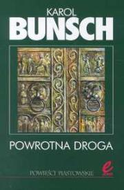 Powrotna droga. Autor: Bunsch Karol. Dadada.pl Okładka książki Powrotna droga
