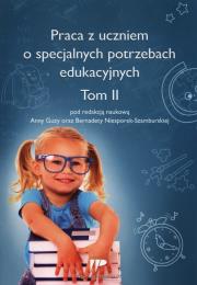 Okładka książki Praca z uczniem o specjalnych potrzebach edukacyjnych Tom 2