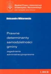 Prawne determinanty samodzielności gminy. Autor: Wiktorowska Aleksandra. Dadada.pl Okładka książki Prawne determinanty samodzielności gminy