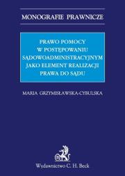 Prawo pomocy w postępowaniu sądowoadministracyjnym jako element realizacji prawa do sądu.. Autor: Grzymisławska-Cybulska Maria. Dadada.pl Okładka książki Prawo pomocy w postępowaniu sądowoadministracyjnym jako element realizacji prawa do sądu.