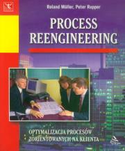 Process Reengineering. Autor: Roland Muller, Rupper Peter. Dadada.pl Okładka książki Process Reengineering