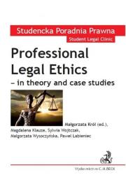 Professional Legal Ethics in theory and case studies. Autor: Król Małgorzata. Dadada.pl Okładka książki Professional Legal Ethics in theory and case studies