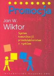 Promocja System komunikacji przedsiębiorstwa z rynkiem. Autor: Wiktor Jan W.. Dadada.pl Okładka książki Promocja System komunikacji przedsiębiorstwa z rynkiem
