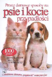 Okładka książki Proste domowe sposoby na psie i kocie przypadłości