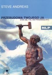 Przebudowa twojego Ja. Autor: Steve Andreas. Dadada.pl Okładka książki Przebudowa twojego Ja