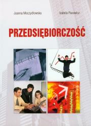 Przedsiębiorczość. Autor: Moczydłowska Joanna, Izabela Pacewicz. Dadada.pl Okładka książki Przedsiębiorczość