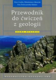 Przewodnik do ćwiczeń z geologii. Autor: Czubla Piotr, Mizerski Włodzimierz, Świerczewska-Gładysz Ewa. Dadada.pl Okładka książki Przewodnik do ćwiczeń z geologii