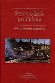 Okładka książki Przewodnik po Polsce Polska północno-wschodnia