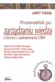 Przewodnik po zarządzaniu wiedzą. Autor: Tiwana Amrit. Dadada.pl Okładka książki Przewodnik po zarządzaniu wiedzą
