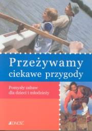 Przeżywamy ciekawe przygody. Autor: Fritz Jurgen. Dadada.pl Okładka książki Przeżywamy ciekawe przygody