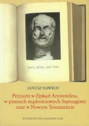 Okładka książki Przyjaźń w Etykach Arystotelesa w pismach mądrościowych Septuaginty oraz w Nowym Testamencie