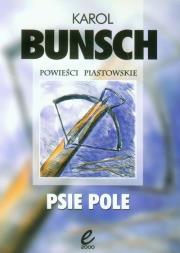 Psie pole. Autor: Bunsch Karol. Dadada.pl Okładka książki Psie pole