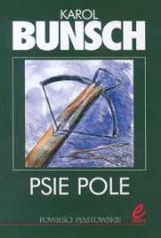 Psie pole. Autor: Bunsch Karol. Dadada.pl Okładka książki Psie pole