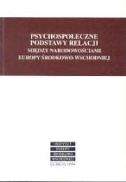 Psychospołeczne podstawy relacji między narodowościami Europy Środkowo - Wschodniej. Wydawca: Instytut Europy Środkowo-Wschodniej. Dadada.pl Opakowanie Psychospołeczne podstawy relacji między narodowościami Europy Środkowo - Wschodniej