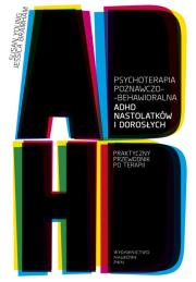Okładka książki Psychoterapia poznawczo-behawioralna ADHD nastolat