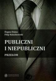 Publiczni i niepubliczni Przełom. Autor: Dejna Dagna, Nalaskowski Filip. Dadada.pl Okładka książki Publiczni i niepubliczni Przełom