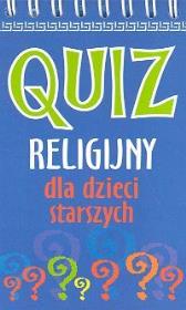 Quiz religijny dla dzieci starszych. Autor: Anna Wełniak. Dadada.pl Okładka książki Quiz religijny dla dzieci starszych