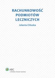 Rachunkowość podmiotów leczniczych. Autor: Chluska Jolanta. Dadada.pl Okładka książki Rachunkowość podmiotów leczniczych
